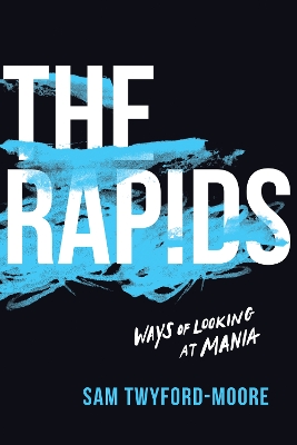 The Rapids: Ways of Looking at Mania book