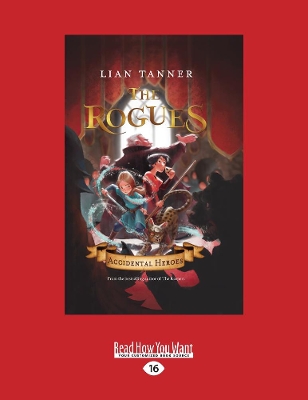 Accidental Heroes: The Rogues 1 by Lian Tanner
