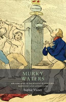 Murky Waters: British Spas in Eighteenth-Century Medicine and Literature book