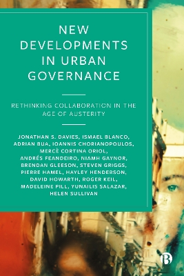 New Developments in Urban Governance: Rethinking Collaboration in the Age of Austerity by Jonathan S. Davies