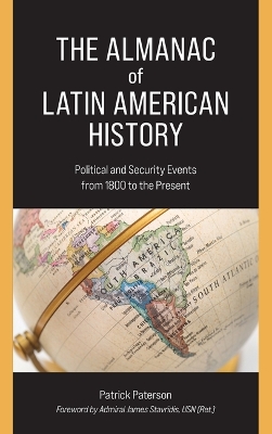 The Almanac of Latin American History: Political and Security Events from 1800 to the Present by Patrick Paterson