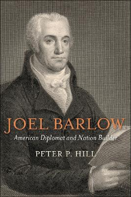 Joel Barlow, American Diplomat and Nation Builder book