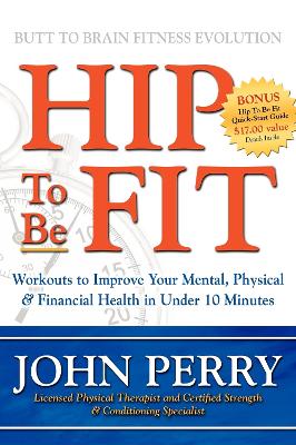 Hip to Be Fit: Workouts to Improve Your Mental, Physical & Financial Health in Under 10 Minutes book