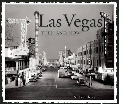 Las Vegas, Then & Now by Su Kim Chung