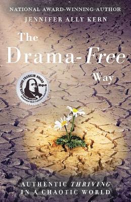The Drama-Free Way: Authentic Thriving in a Chaotic World book