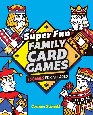 Super Fun Family Card Games: 75 Games for All Ages book