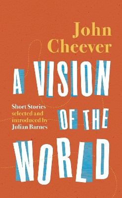 A Vision of the World: Selected Short Stories by John Cheever