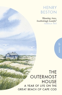 The The Outermost House: A Year of Life on the Great Beach of Cape Cod by Henry Beston