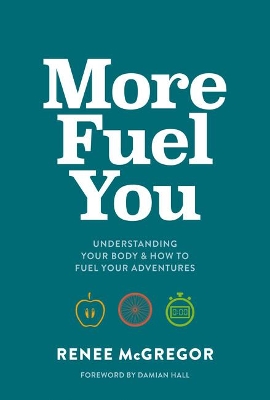 More Fuel You: Understanding your body & how to fuel your adventures book