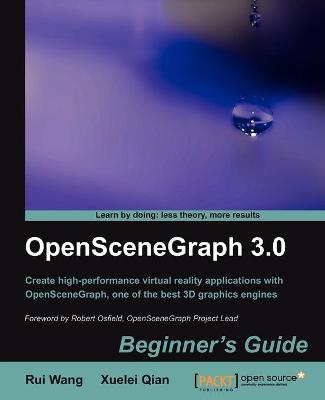 OpenSceneGraph 3.0: Beginner's Guide by Rui Wang