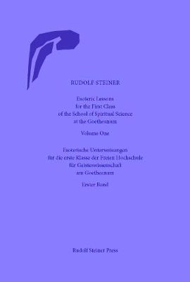 Esoteric Lessons for the First Class of the School of Spiritual Science at the Goetheanum: Volumes One to Four by Rudolf Steiner