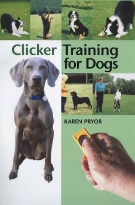 Clicker Training for Dogs by Karen Pryor