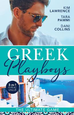 The Greek Playboys: The Ultimate Game/The Greek's Ultimate Conquest/Blackmailed by the Greek's Vows/The Secret Beneath the Veil by Kim Lawrence