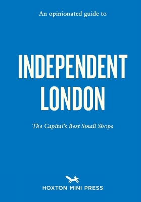 An Opinionated Guide To Independent London book