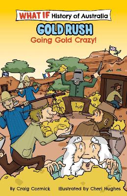 The What If Histories of Australia: Gold Rush: Going Gold Crazy book