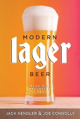 Modern Lager Beer: Techniques, Processes, and Recipes book