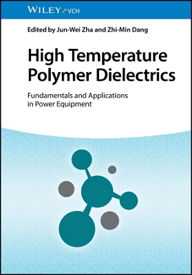 High Temperature Polymer Dielectrics: Fundamentals and Applications in Power Equipment book