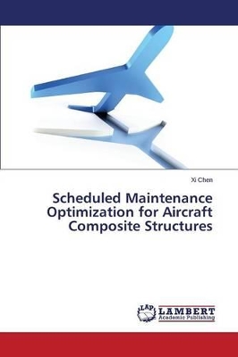 Scheduled Maintenance Optimization for Aircraft Composite Structures book