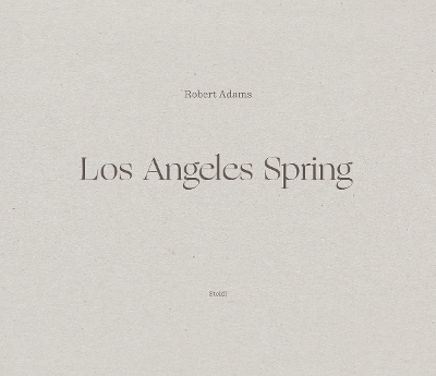 Robert Adams: Los Angeles Spring book