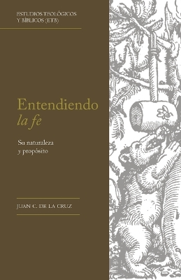 Entendiendo la fe: Su naturaleza y propósito book