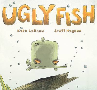 Ugly Fish by Kara Lareau