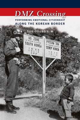 DMZ Crossing: Performing Emotional Citizenship Along the Korean Border book