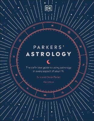 Parkers' Astrology: The Definitive Guide to Using Astrology in Every Aspect of Your Life book