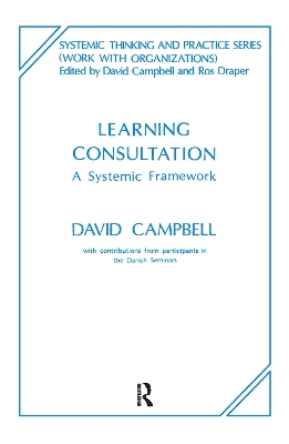 Learning Consultation: A Systemic Framework by David Campbell