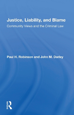 Justice, Liability, And Blame: Community Views And The Criminal Law by Paul H. Robinson