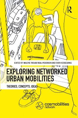 Exploring Networked Urban Mobilities: Theories, Concepts, Ideas by Malene Freudendal-Pedersen
