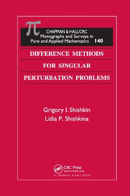 Difference Methods for Singular Perturbation Problems by Grigory I. Shishkin