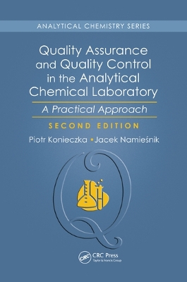 Quality Assurance and Quality Control in the Analytical Chemical Laboratory: A Practical Approach, Second Edition by Piotr Konieczka