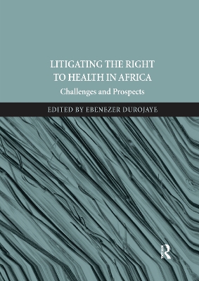 Litigating the Right to Health in Africa: Challenges and Prospects by Ebenezer Durojaye