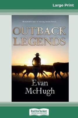 Outback Legends (16pt Large Print Edition) by Evan McHugh