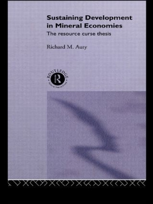 Sustaining Development in Mineral Economies by Richard Auty