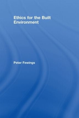 Ethics for the Built Environment by Peter Fewings