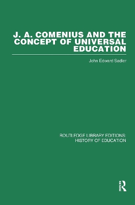 J.A. Comenius and the Concept of Universal Education by John Edward Sadler