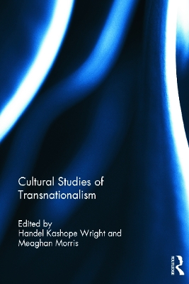 Cultural Studies of Transnationalism by Handel Wright