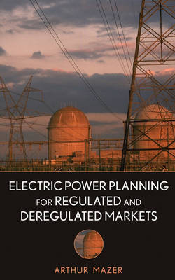 Electric Power Planning for Regulated and Deregulated Markets book