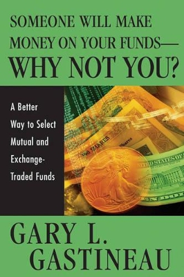 Someone Will Make Money on Your Funds - Why Not You? book