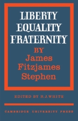 Liberty, Equality, Fraternity by James Fitzjames Stephen