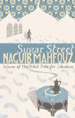 The Cairo Trilogy: #3 Sugar Street by Naguib Mahfouz
