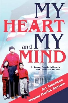 My Heart and My Mind: An American Muslim Patriot Speaks book