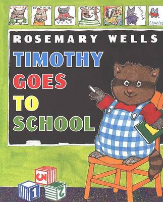 Timothy Goes to School by Rosemary Wells