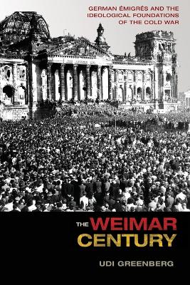 The Weimar Century by Udi Greenberg