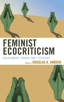 Feminist Ecocriticism by Douglas A. Vakoch