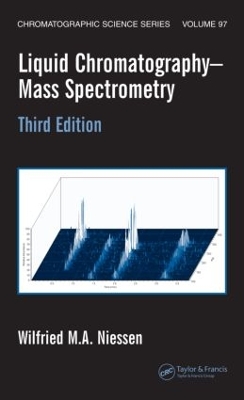 Liquid Chromatography-Mass Spectrometry by Wilfried M.A. Niessen