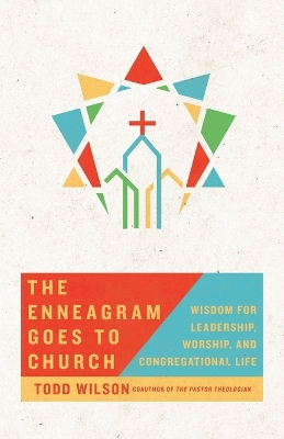 The Enneagram Goes to Church – Wisdom for Leadership, Worship, and Congregational Life book