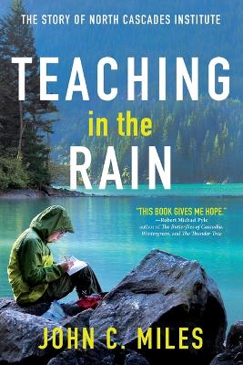 Teaching in the Rain: The Story of North Cascades Institute book