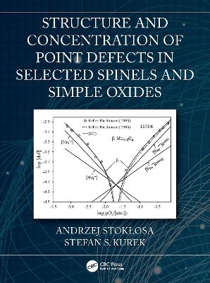 Structure and Concentration of Point Defects in Selected Spinels and Simple Oxides by Andrzej Stokłosa